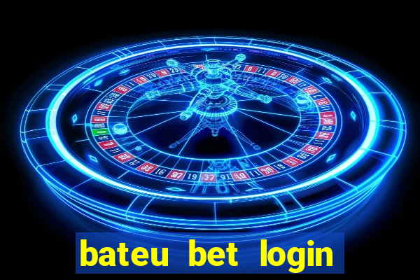 bateu bet login entrar na minha conta